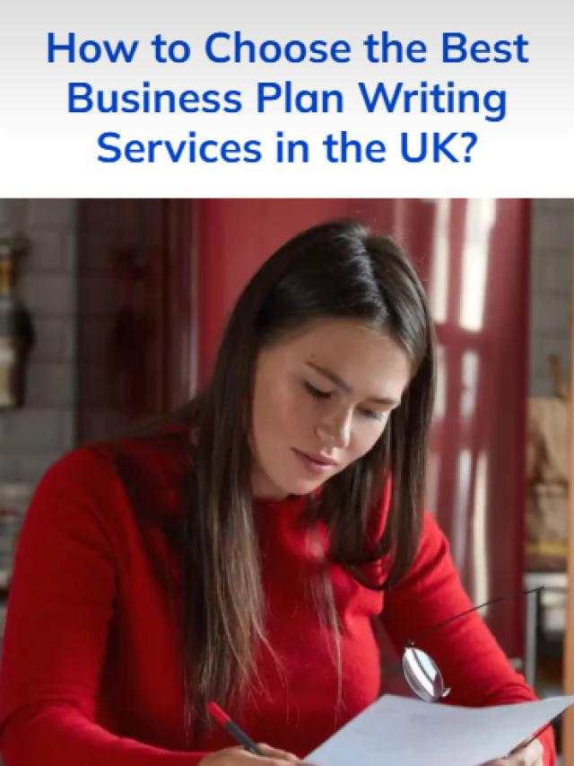 How to Choose the Best Business Plan Writing Services in the UK?