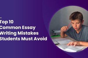 Top 10 Common Essay Writing Mistakes to Avoid